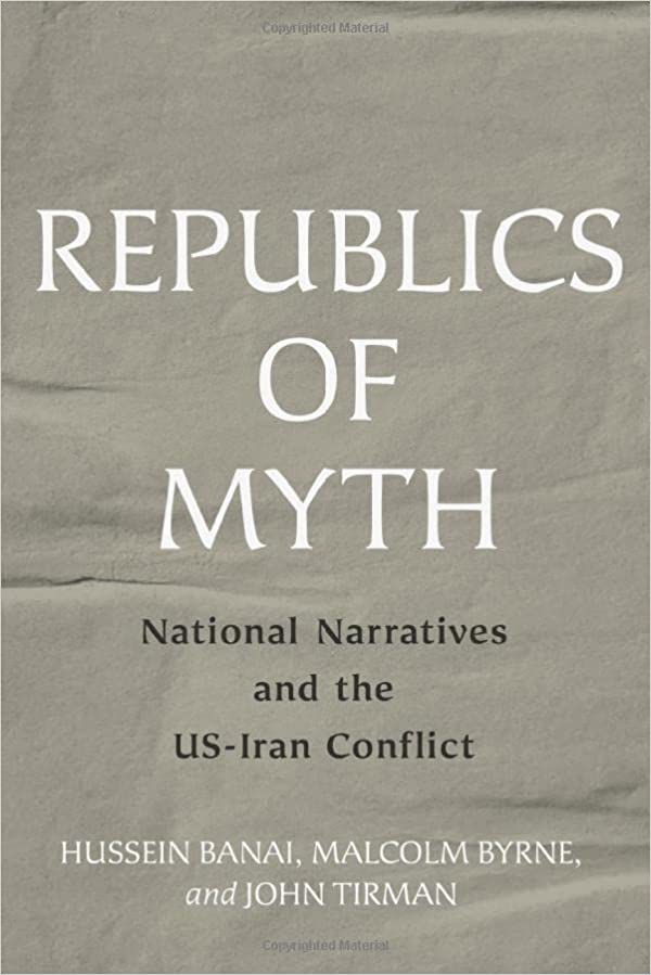 Republics of Myth: National Narratives and the US-Iran Conflict - Epub + Converted Pdf